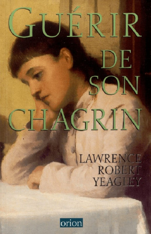 Guérir de son chagrin - Lawrence Robert Yeagley